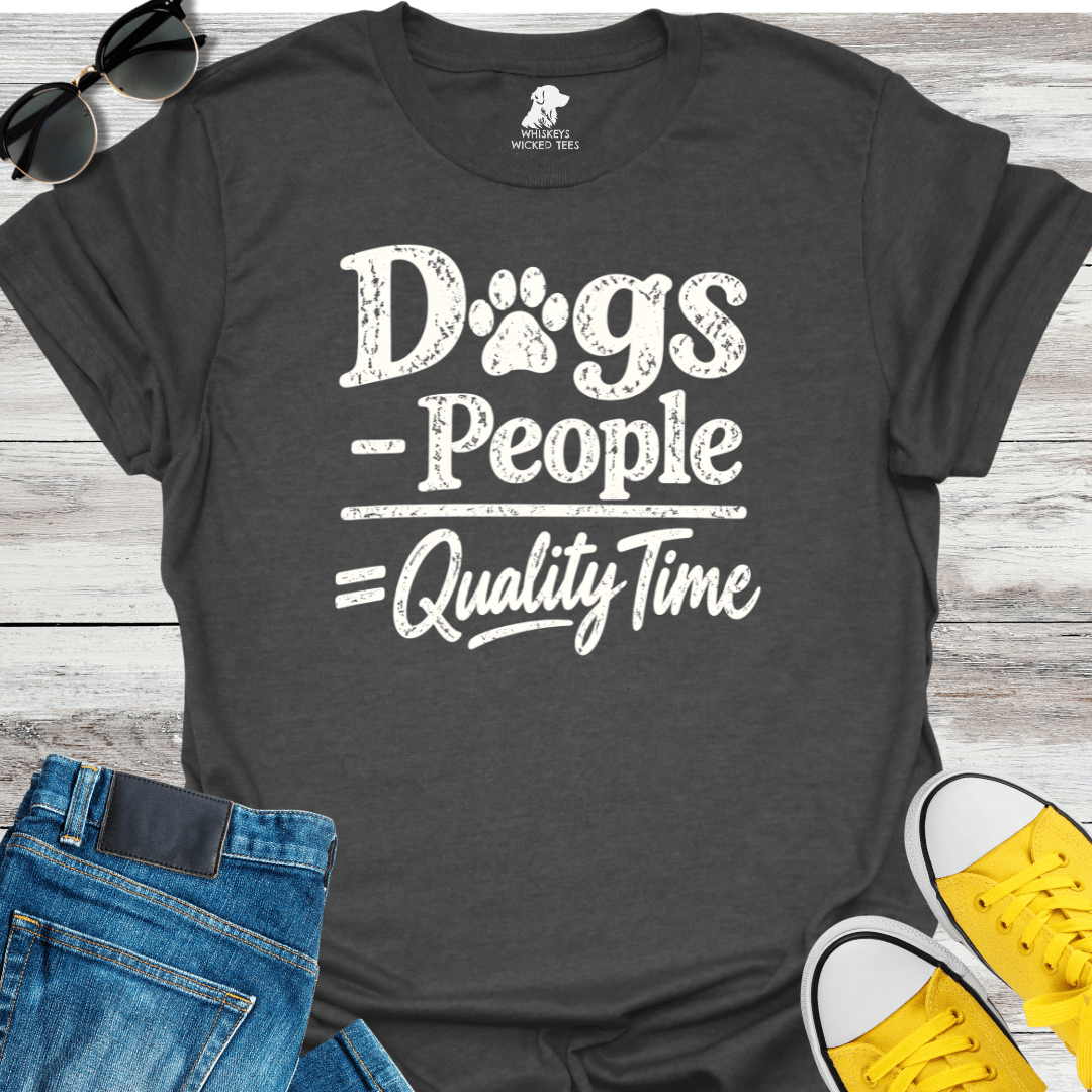 Dogs - People = Quality Time T-shirt