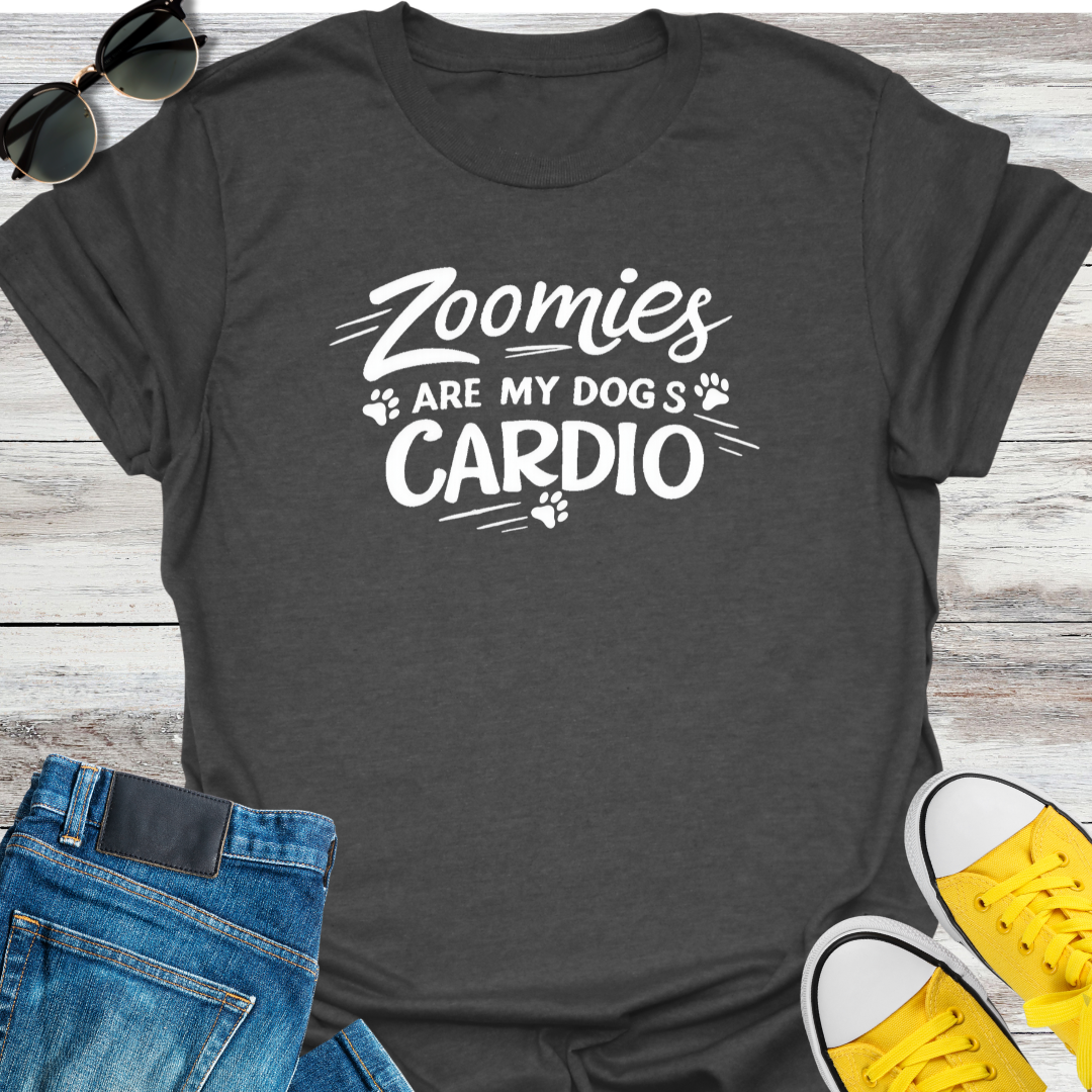 Zoomies Are My Dog's Cardio T-Shirt