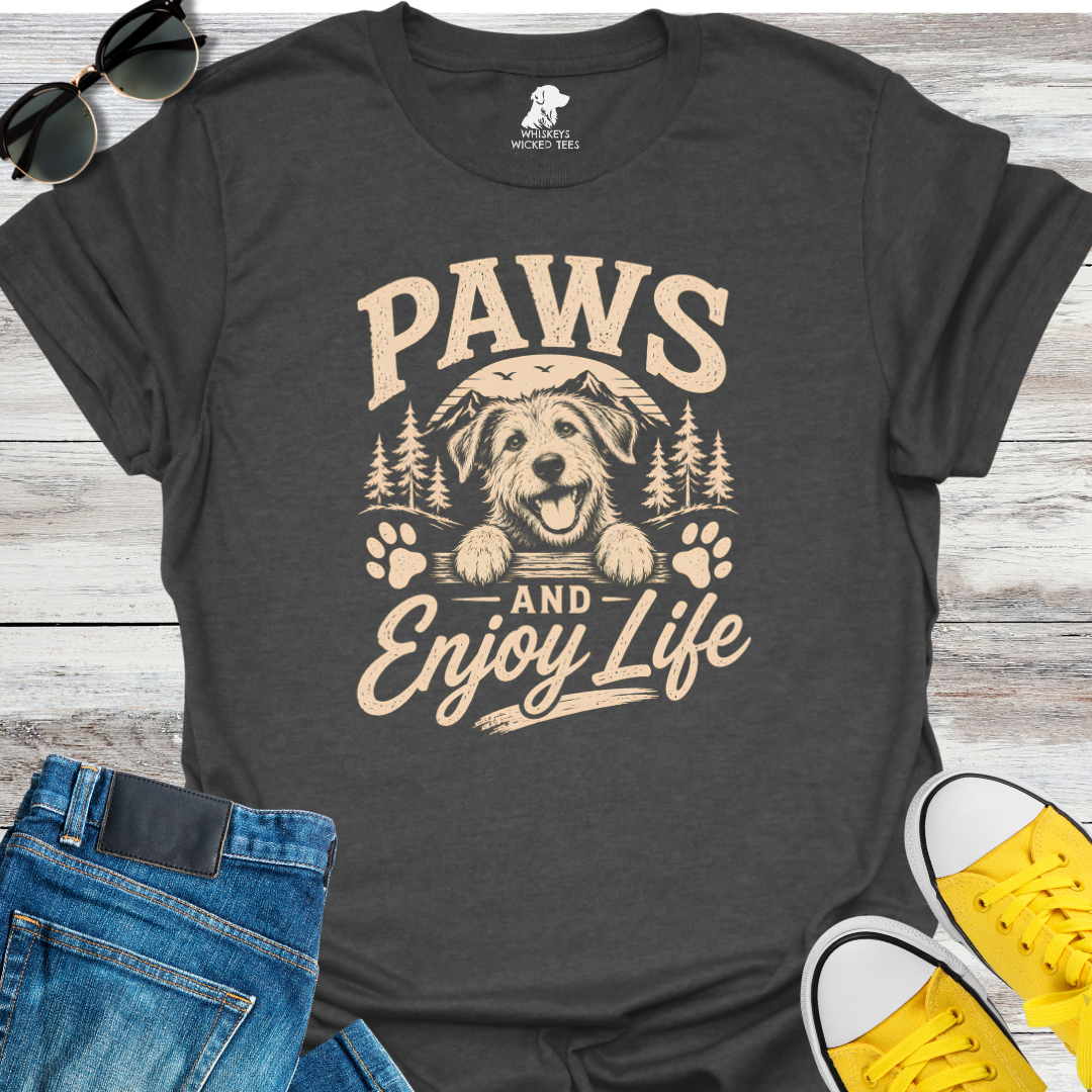 Paws and Enjoy Life  T-shirt