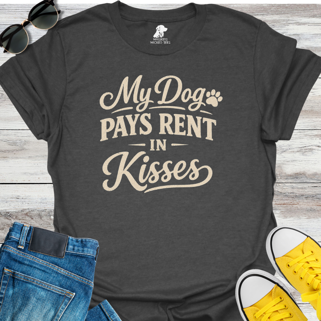 My Dog Pays Rent In Kisses  T-Shirt