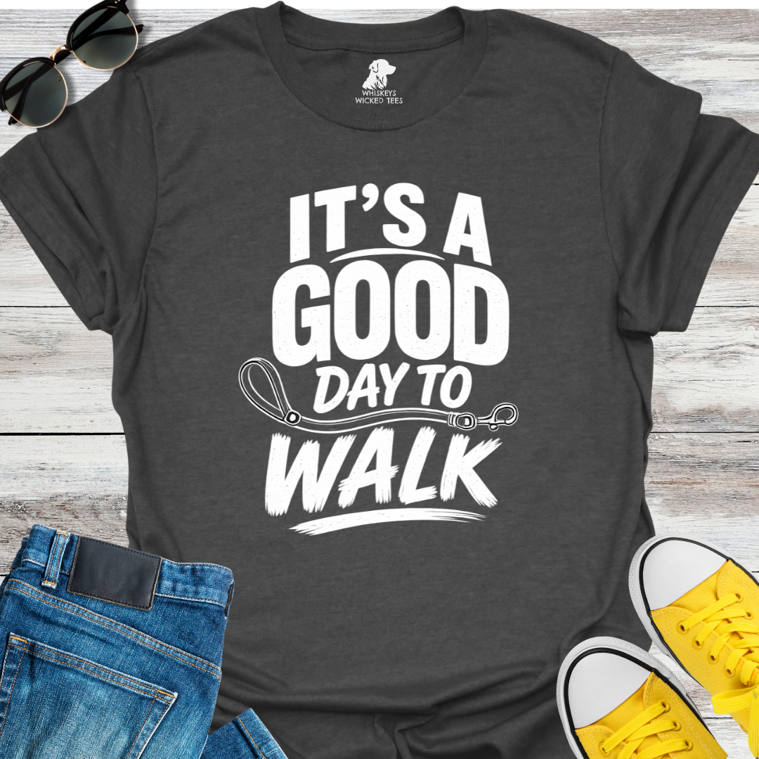 It's A Good Day To Walk T-Shirt