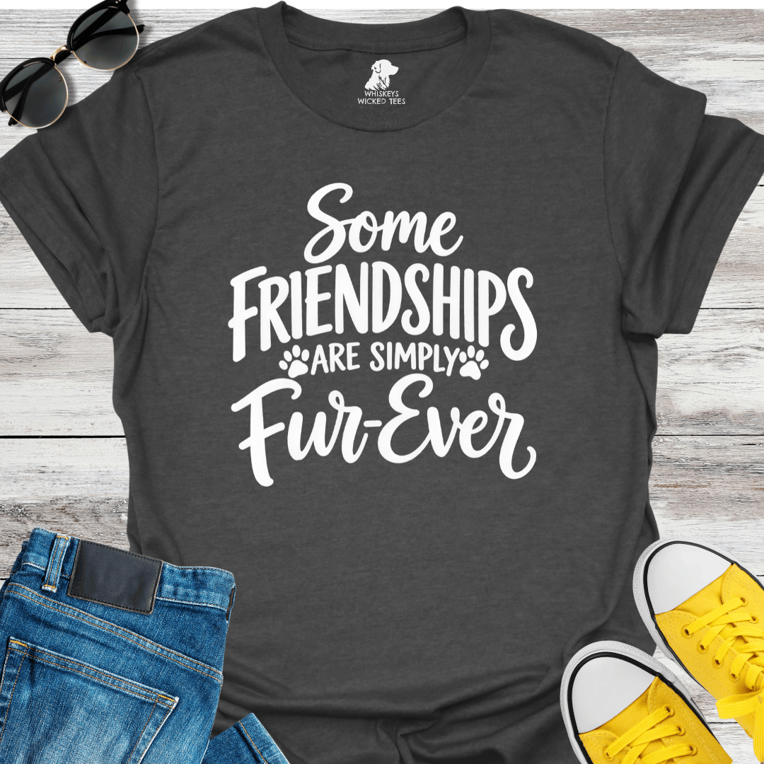 Some Friendships Are Simply Fur-Ever T-Shirt