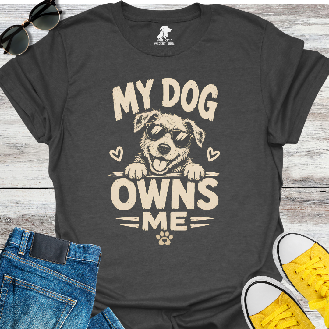 My Dog Owns Me  T-shirt