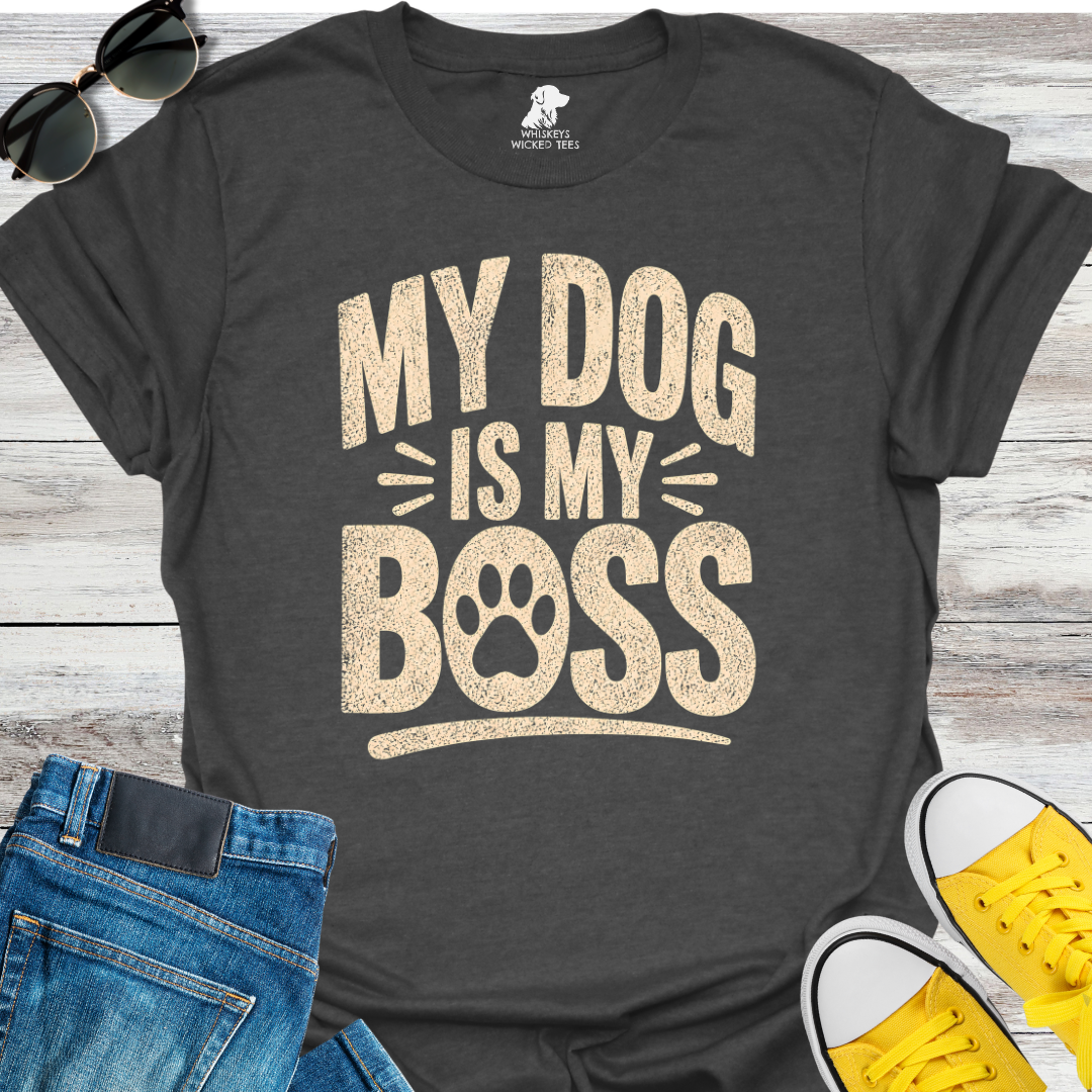 My Dog Is My Boss T-Shirt