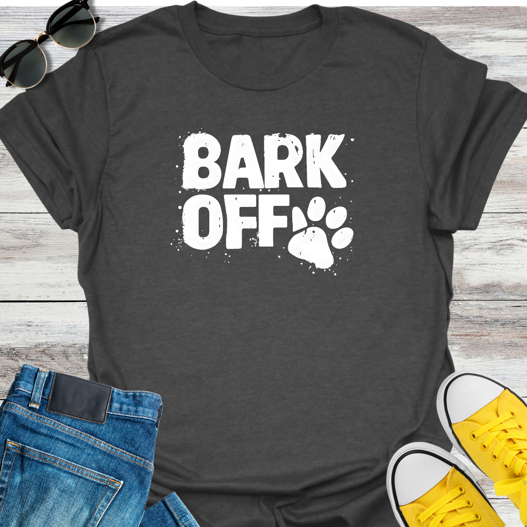 BARK OFF T-Shirt