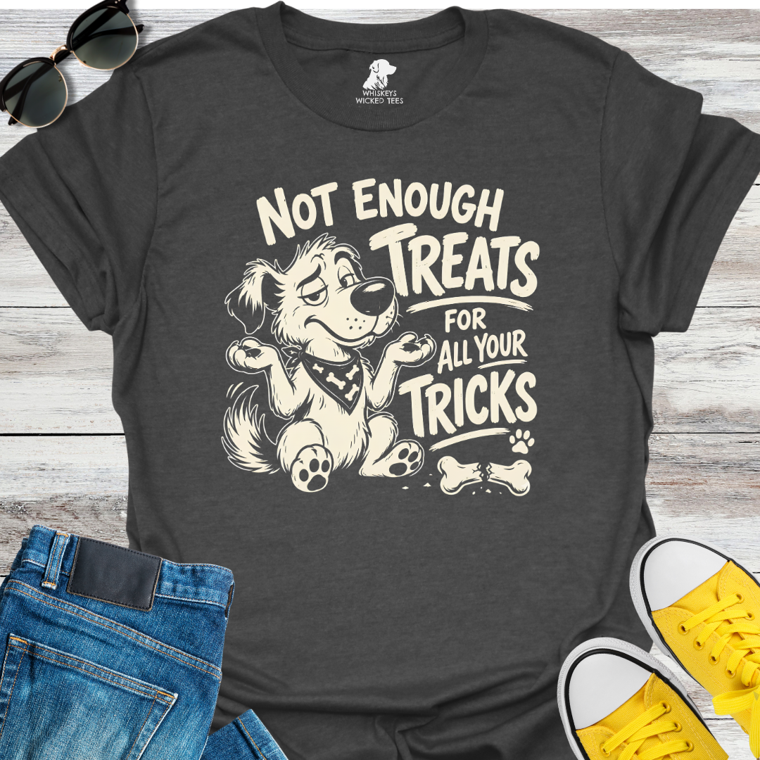Not Enough Treats For All Your Tricks   T-shirt