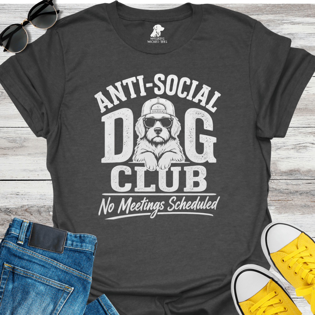 Anti-Social Dog Club No Meeting Scheduled T-shirt