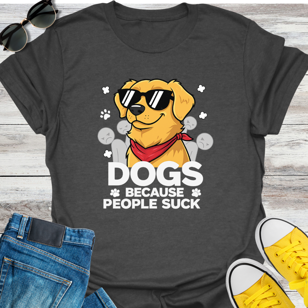 Dogs Because People Suck T-Shirt