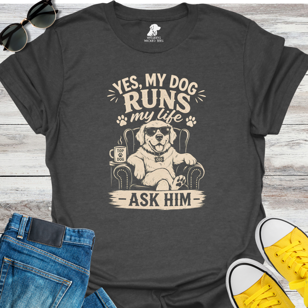 Yes, My Dog Runs My Life  T-Shirt