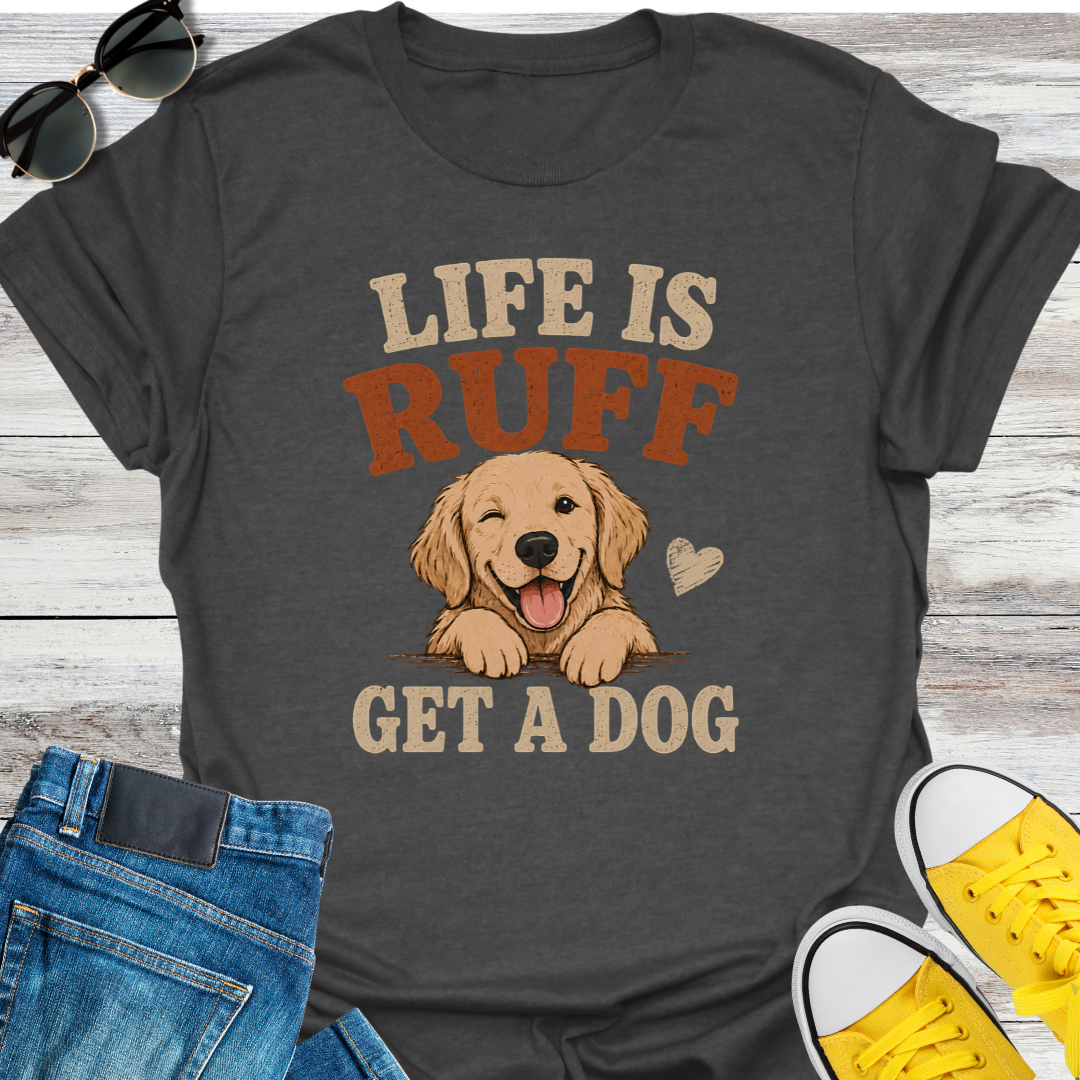 Life Is Ruff T-shirt