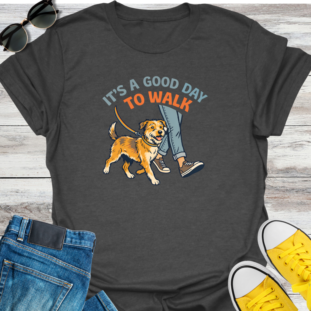 It's A Good Day To Walk T-Shirt