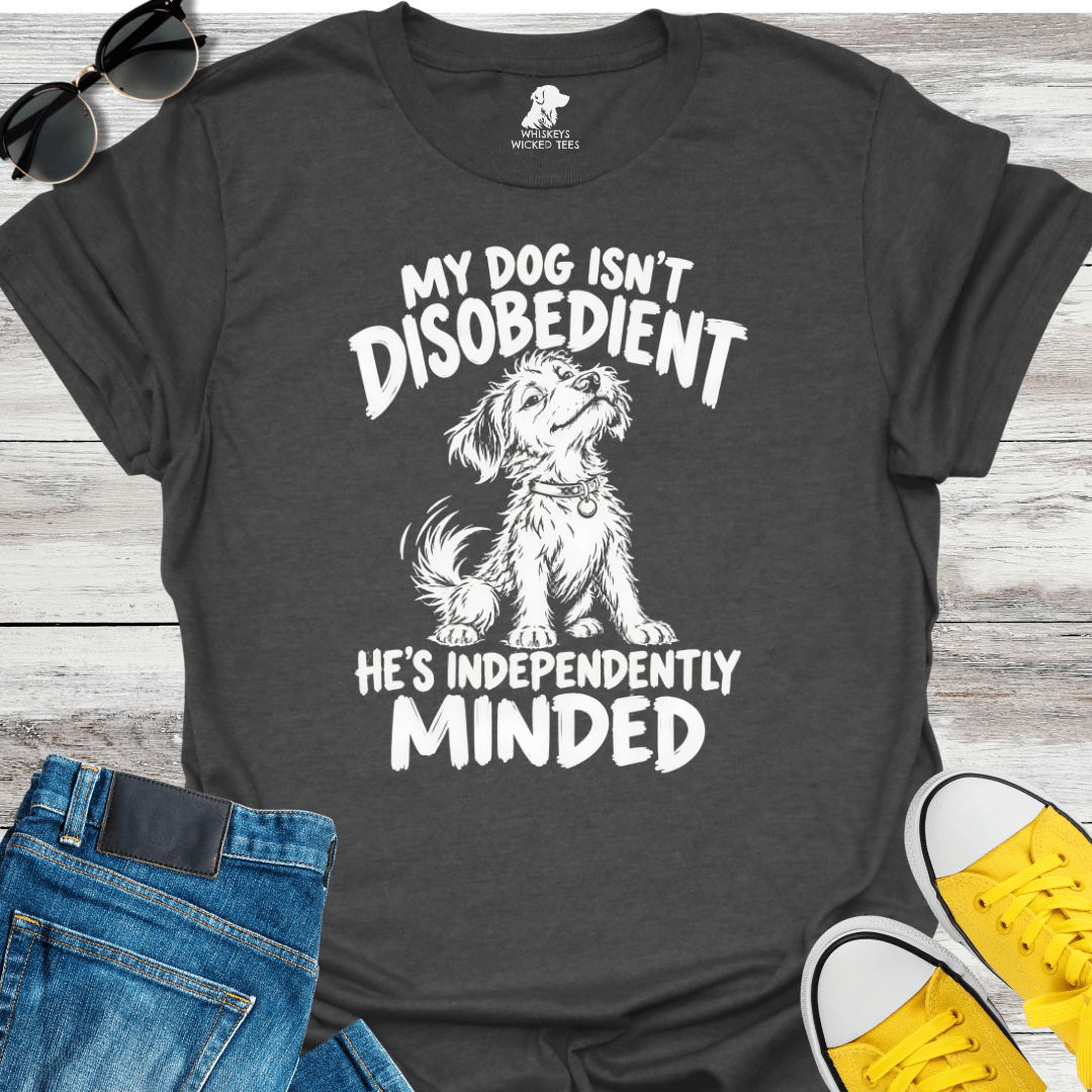 My Dog Isn't Disobedient...  T-Shirt