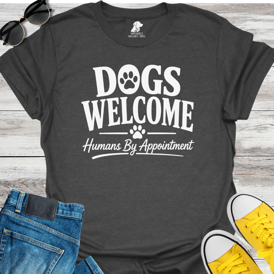 Dogs Welcome Humans By Appointment  T-shirt