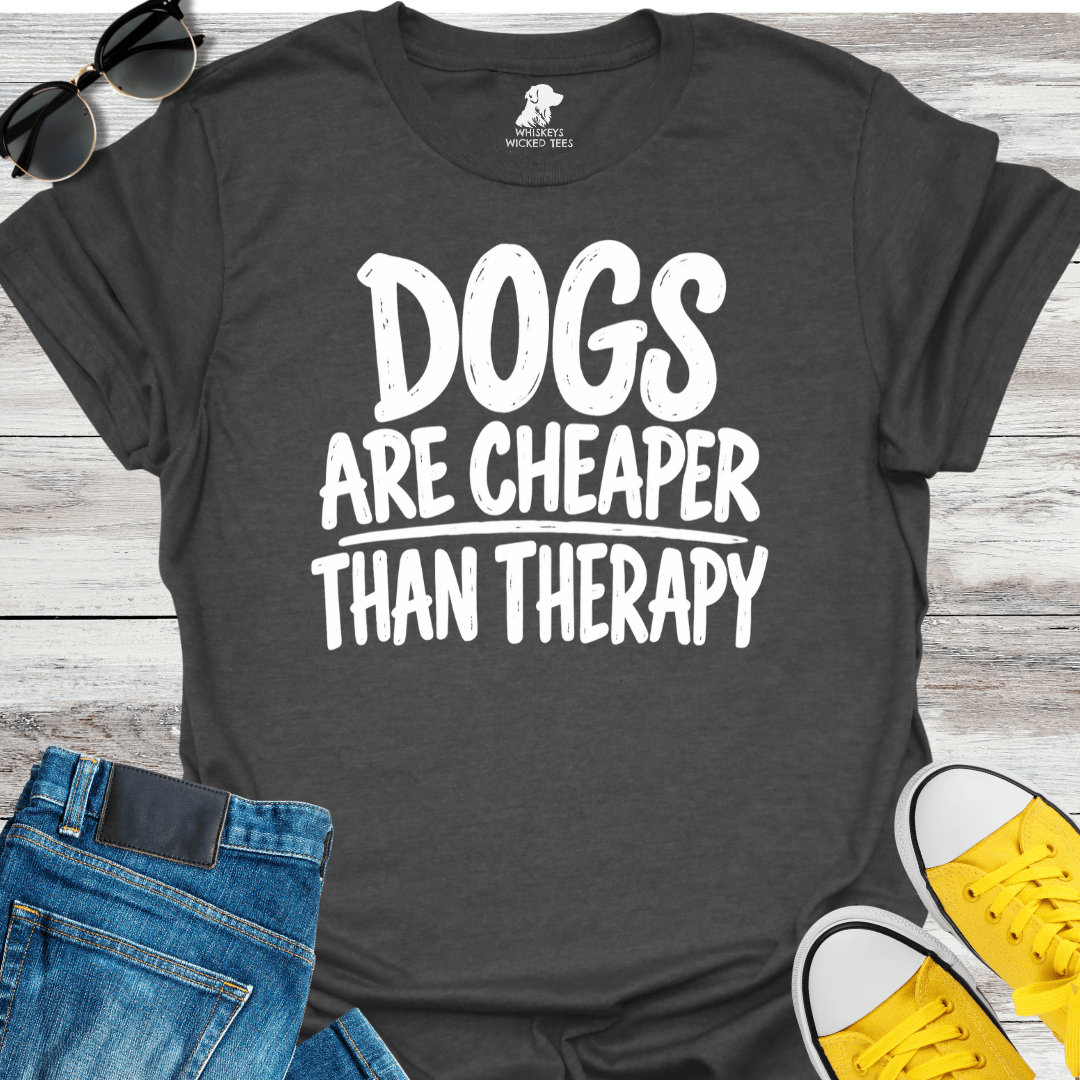 Dogs Are Cheaper Than Therapy T-shirt