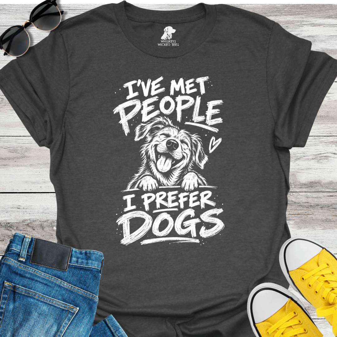 I've Met People I Perfer Dog  T-shirt