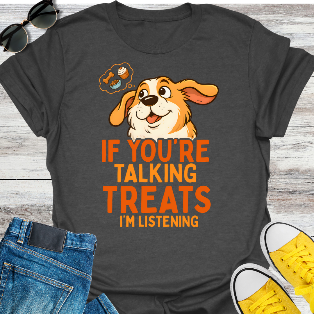 If You're Talking Treats T-Shirt