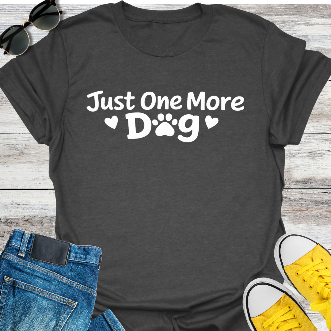 Just One More Dog T-Shirt