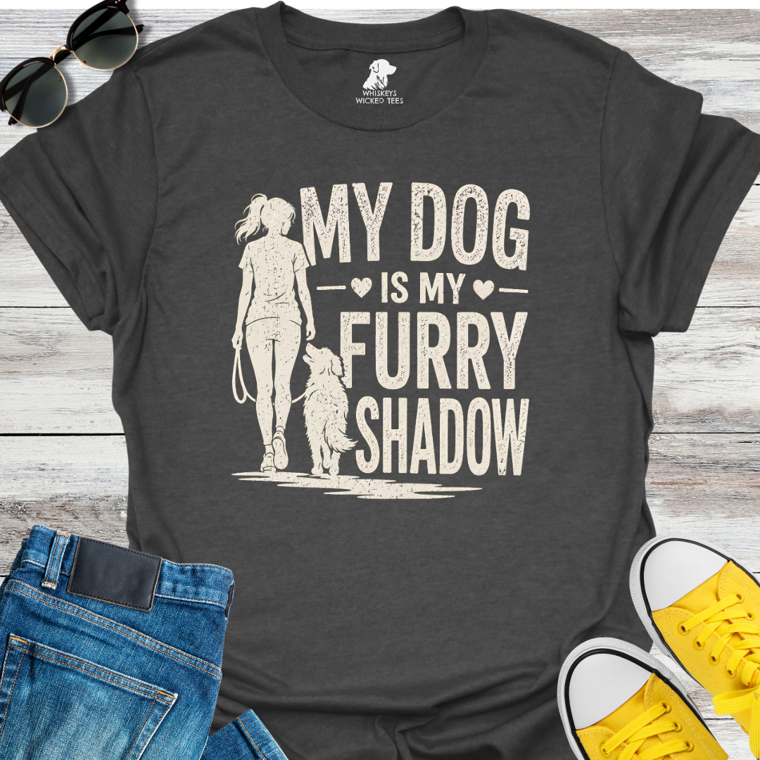 My Dog Is My Furry Shadow  T-shirt