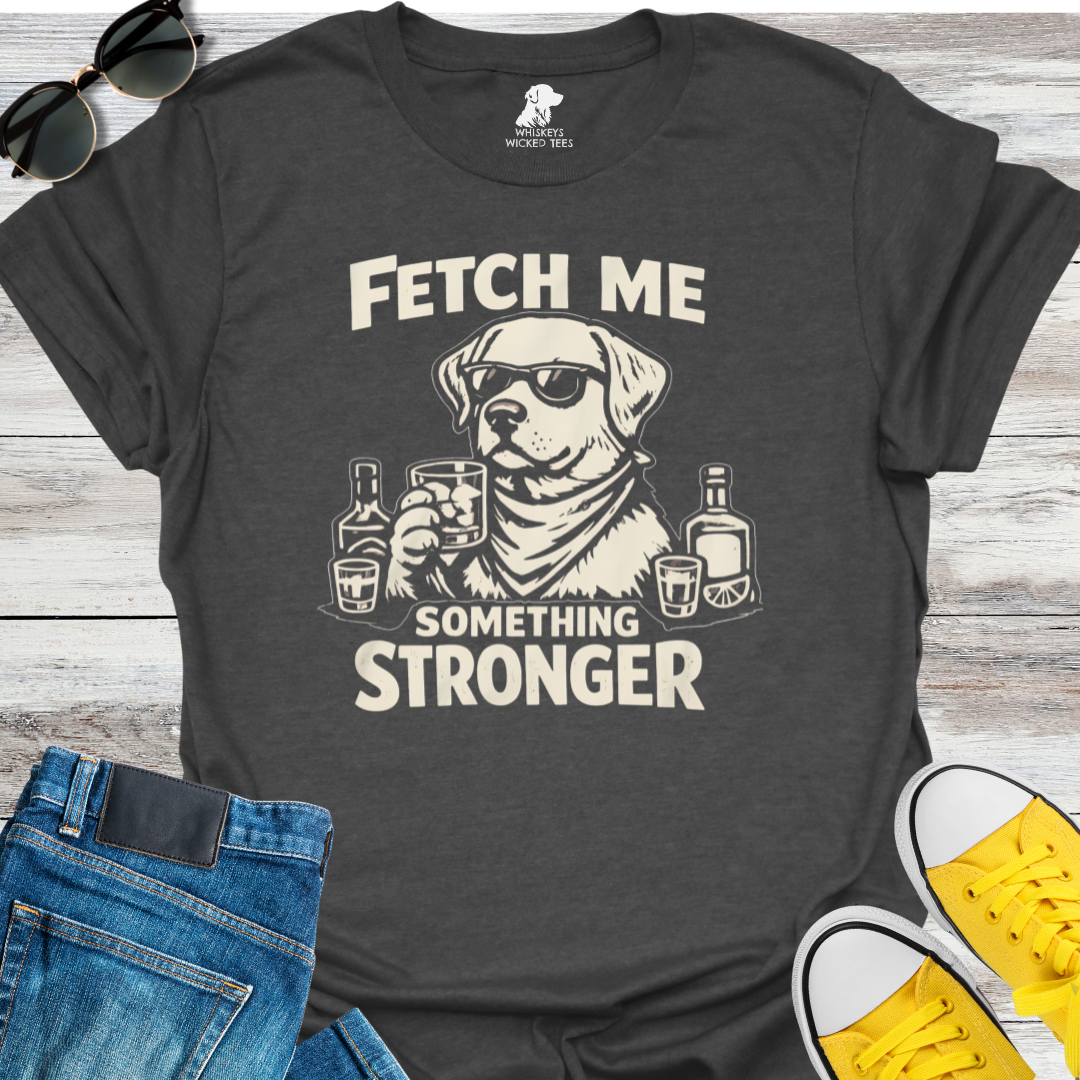 Fetch Me Something  T-shirt