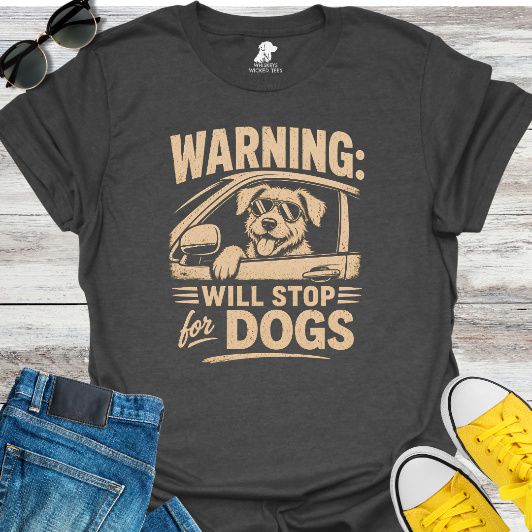 Warning Will Stop For Dogs T-shirt