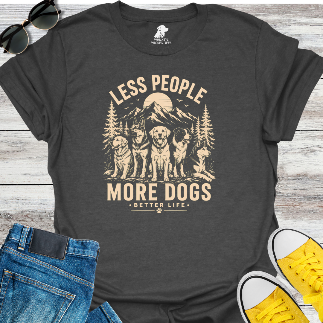 Less People  More Dogs   T-shirt