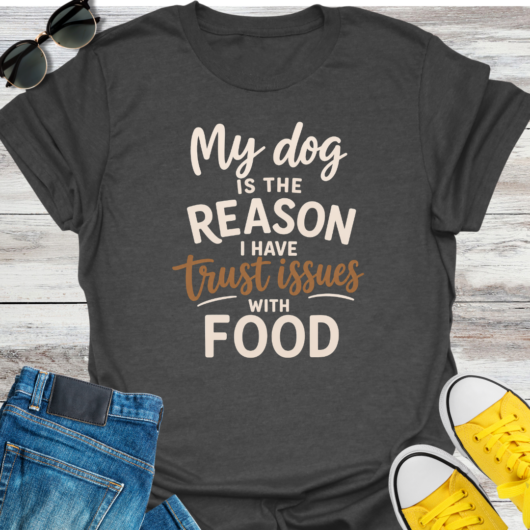 My Dog is the Reason  T-Shirt
