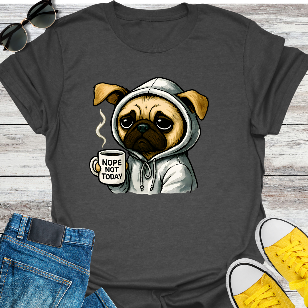 Nope Not Today  T-Shirt