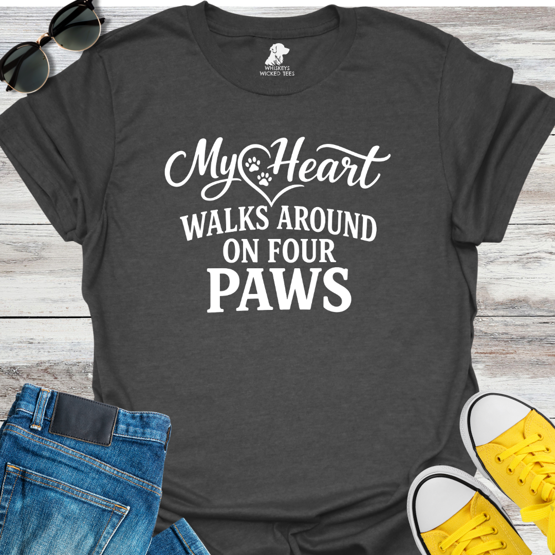 My Heart Walks Around On Four Paws  T-shirt