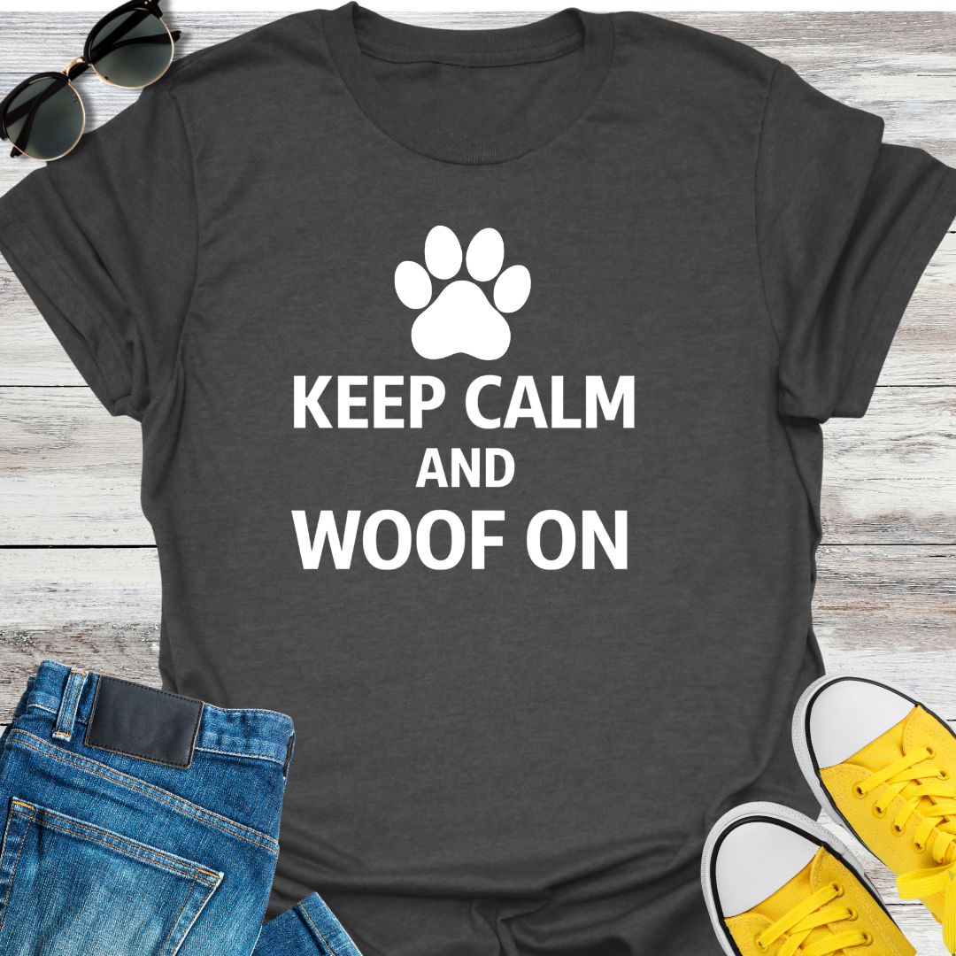 Keep Calm and Woof On T-Shirt