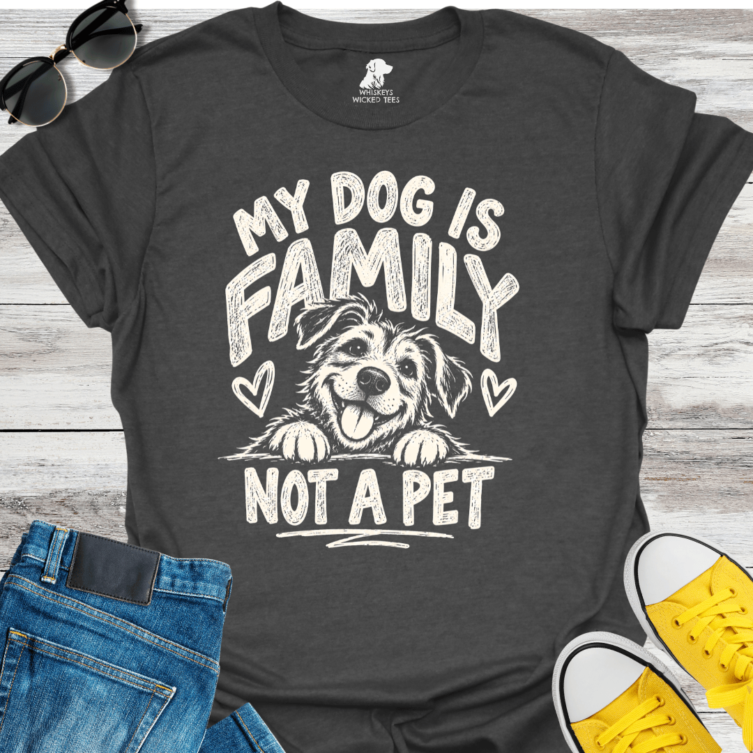 My Dog Is Family Not A Pet T-shirt