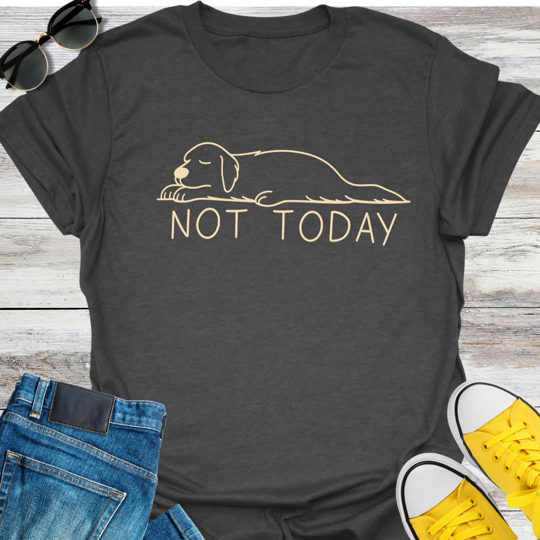 Not Today T-Shirt