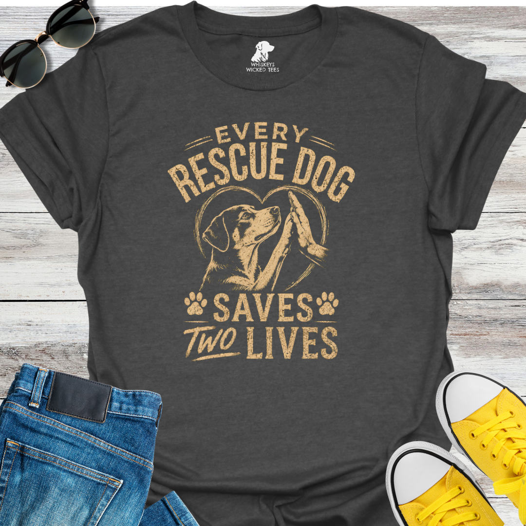 Every Rescue Dog Save Two Lives  T-shirt