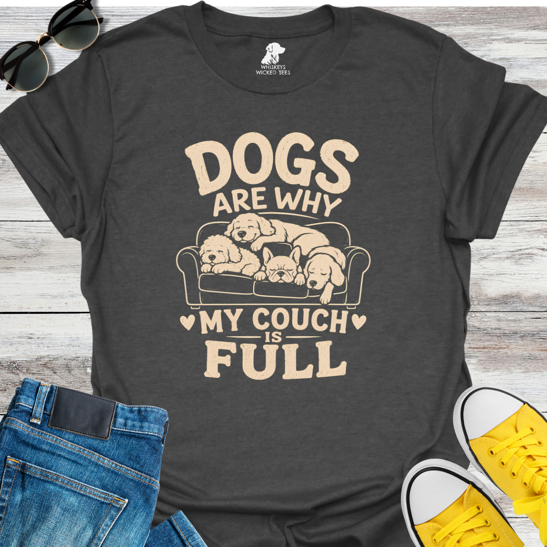 Dogs Are Why My Couch Is Full  T-shirt
