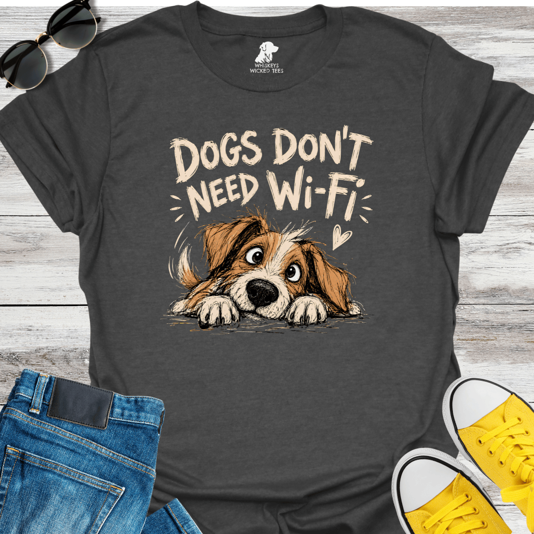 Dogs Don't Need Wi-Fi T-Shirt