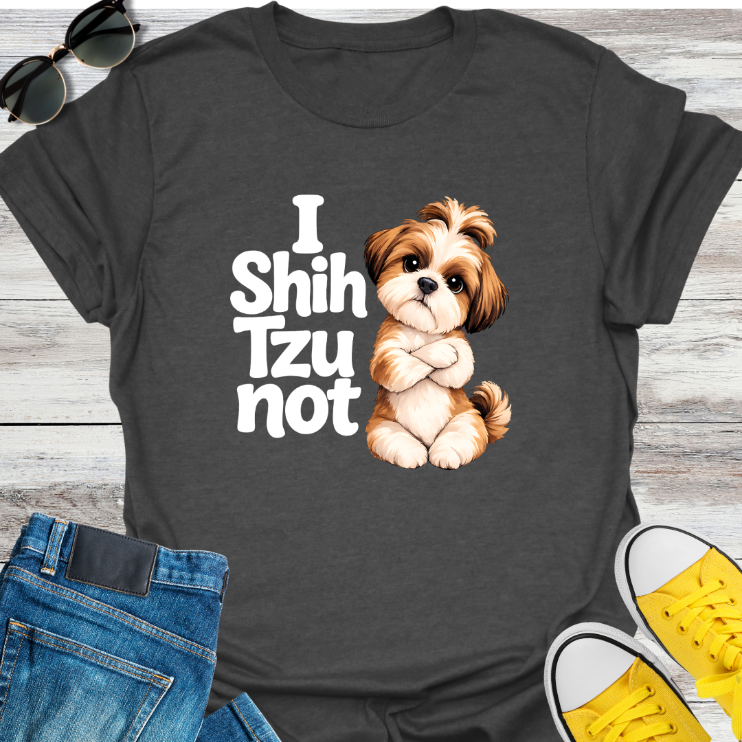 I Shih Tzu Not T-Shirt