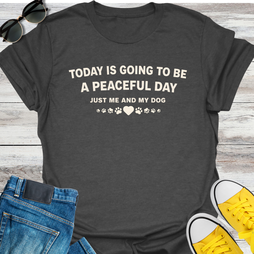 Today Is Going To Be A Peaceful Day T-Shirt