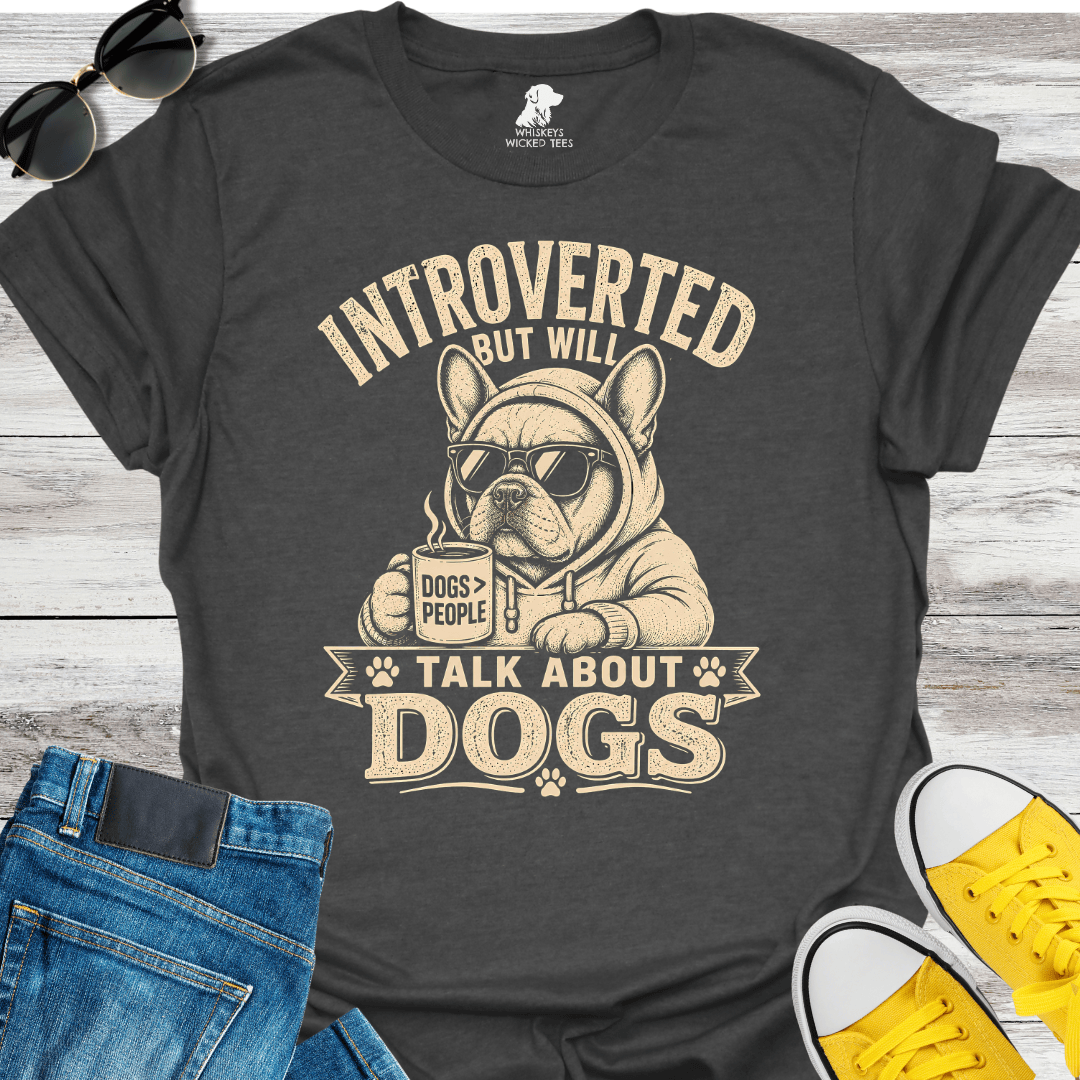 Introverted But Will Talk About Dogs T-shirt