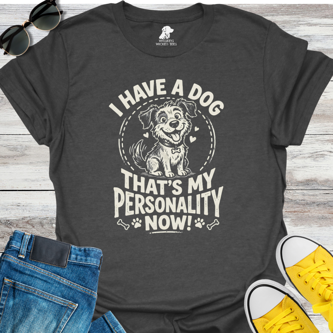 I Have A Dog...  T-shirt