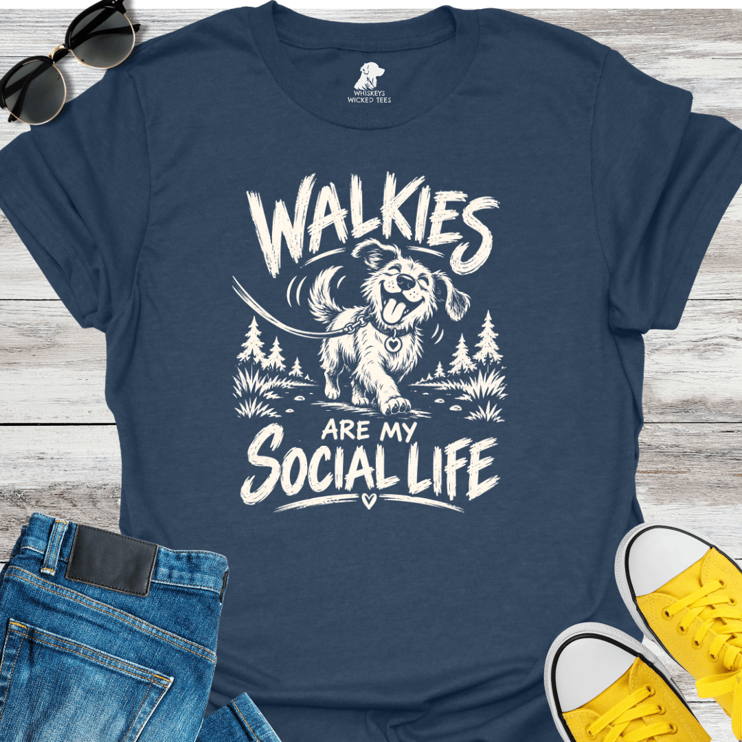 Walkies Are My Social Life  T-shirt