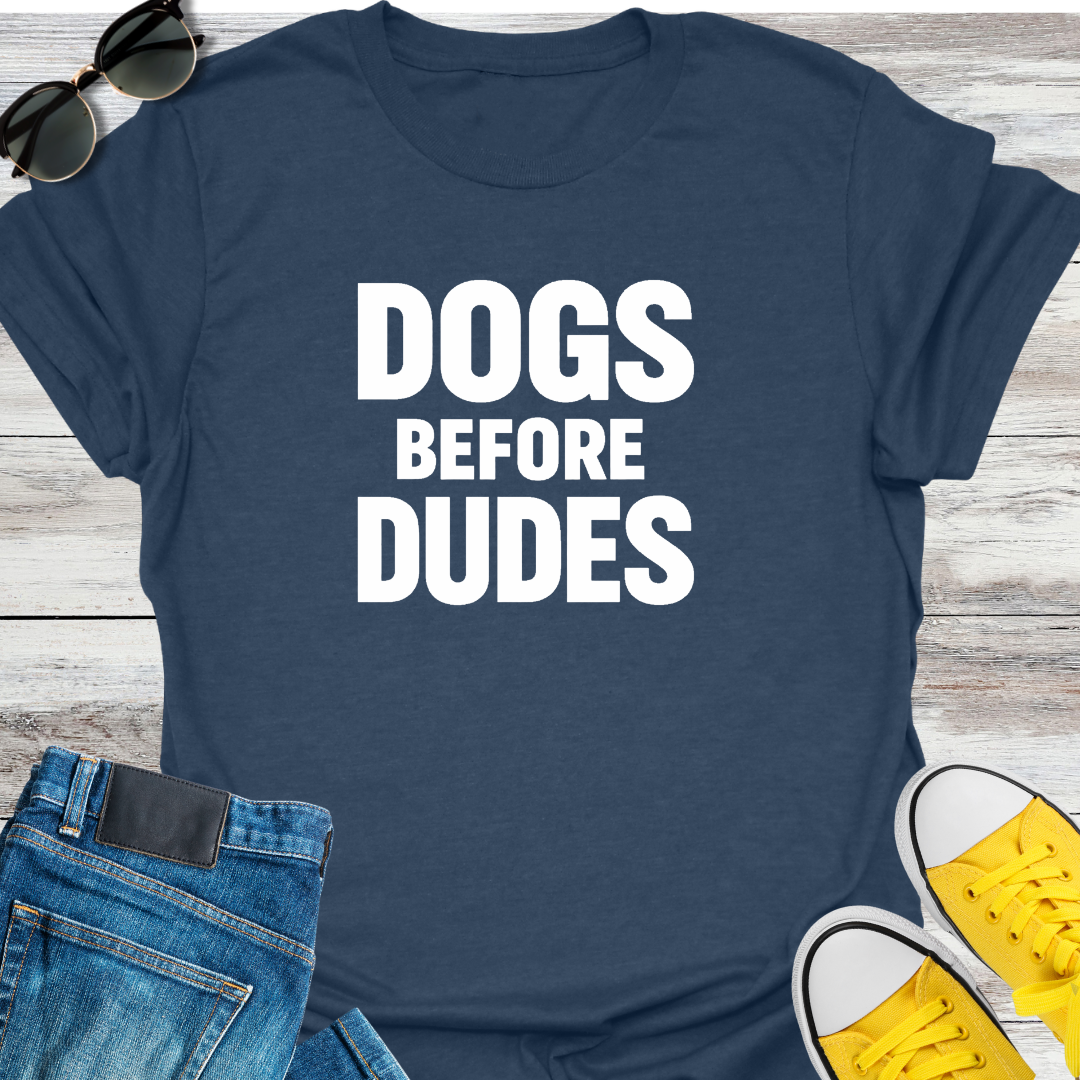 Dogs Before Dudes T-Shirt