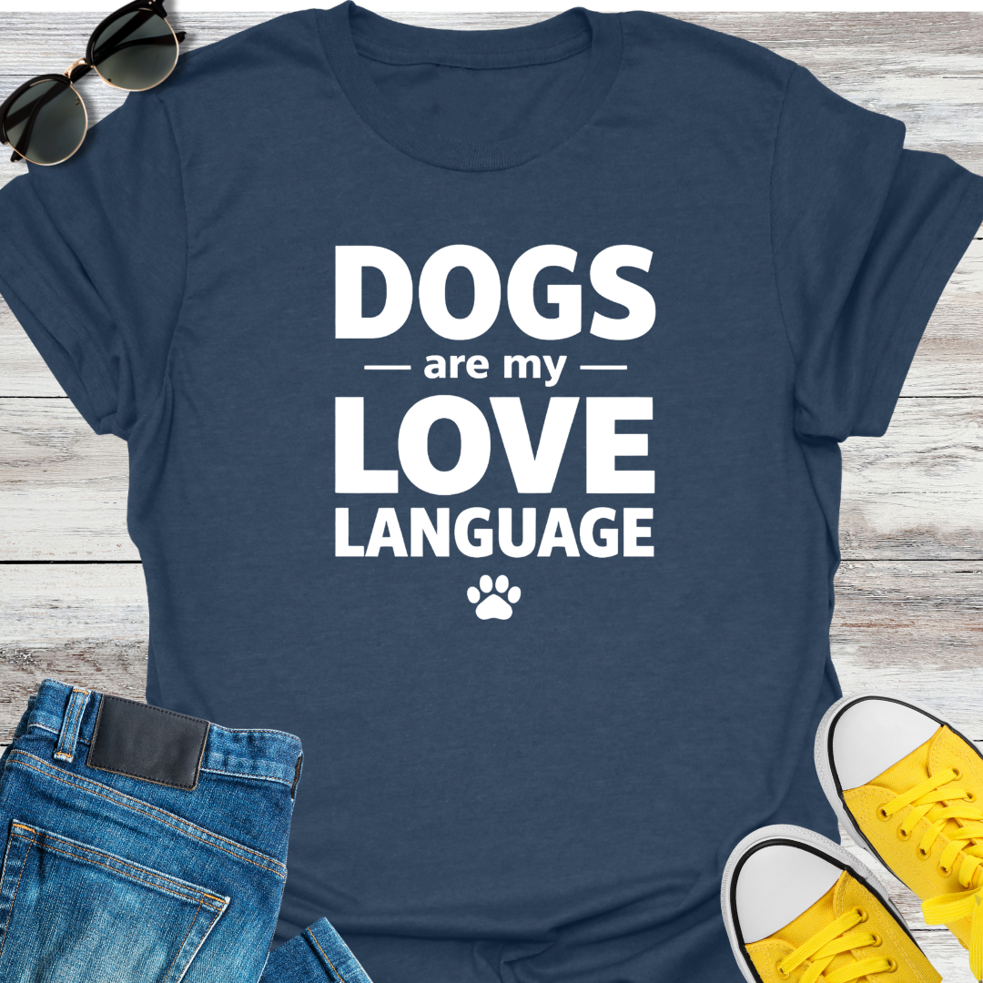 Dogs Are My Love Language T-Shirt