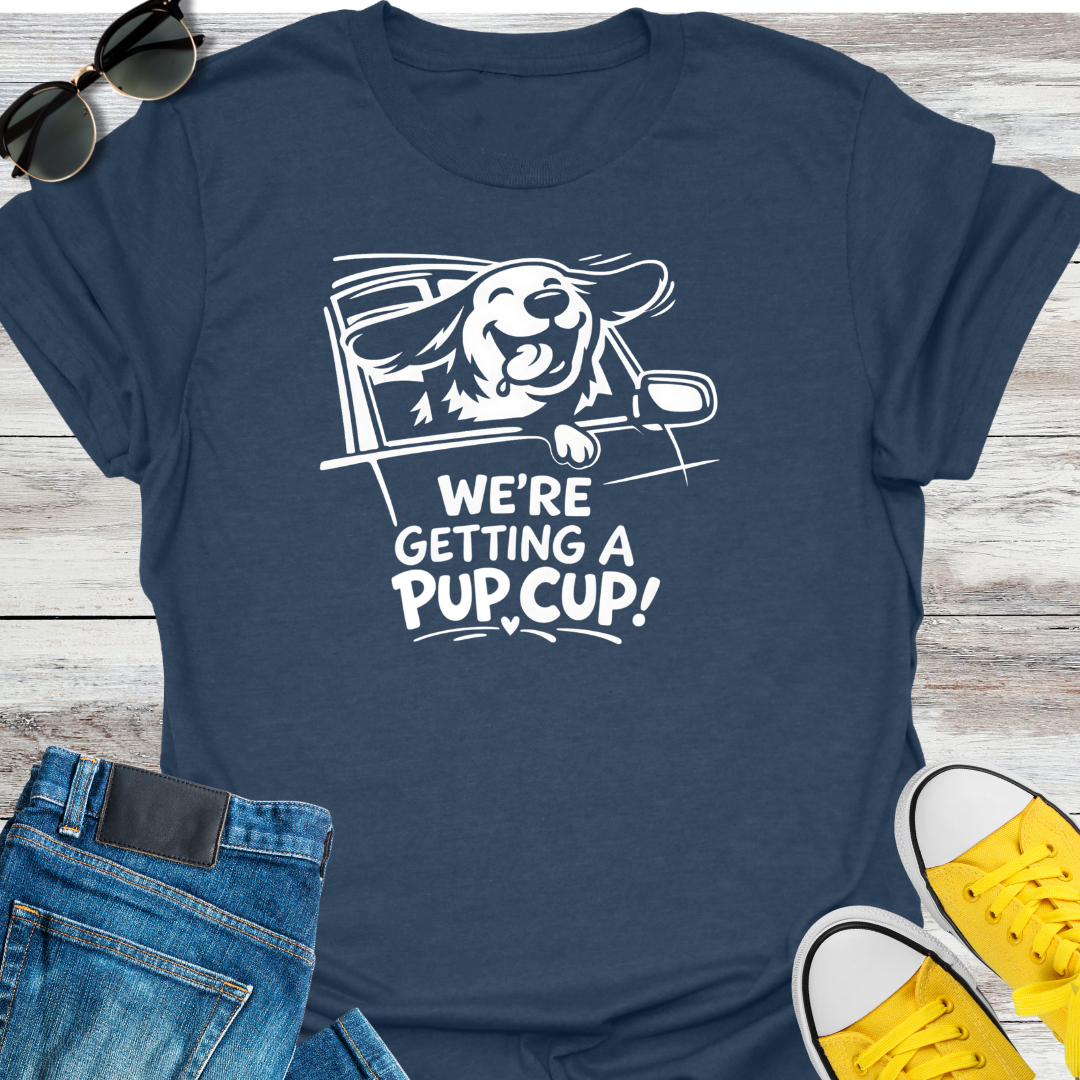 We're Getting a Pup Cup! T-Shirt