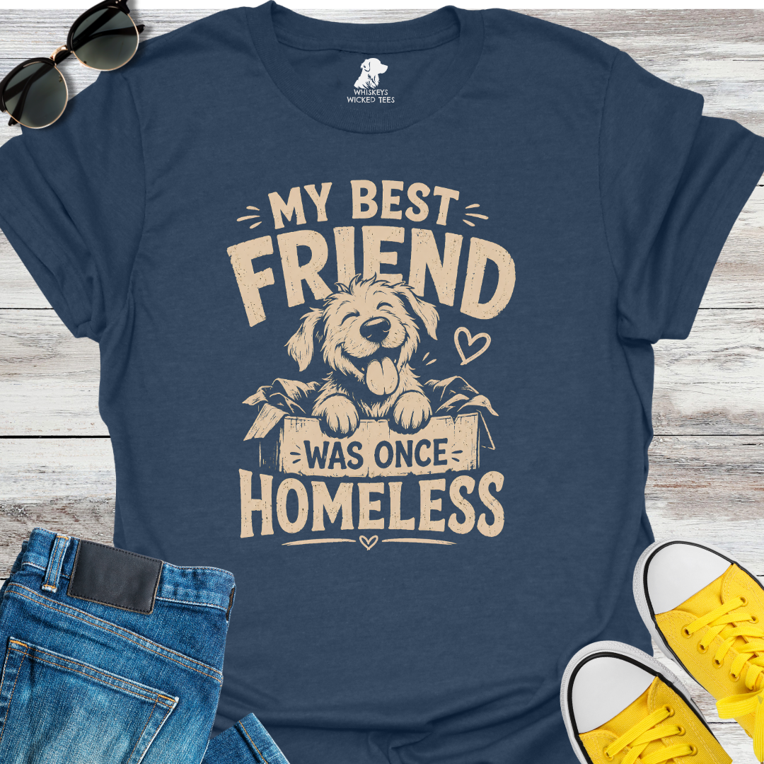 My Best Friend Was Once Homeless T-shirt
