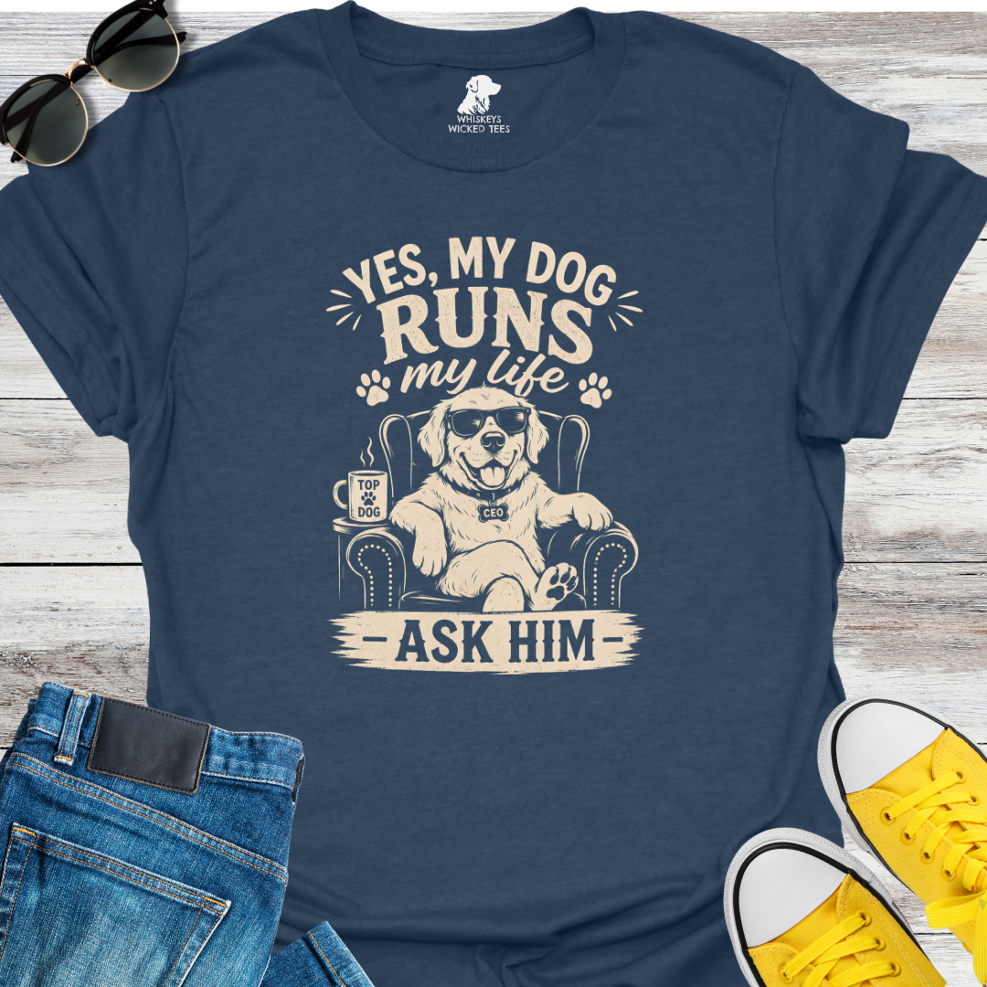 Yes, My Dog Runs My Life  T-Shirt