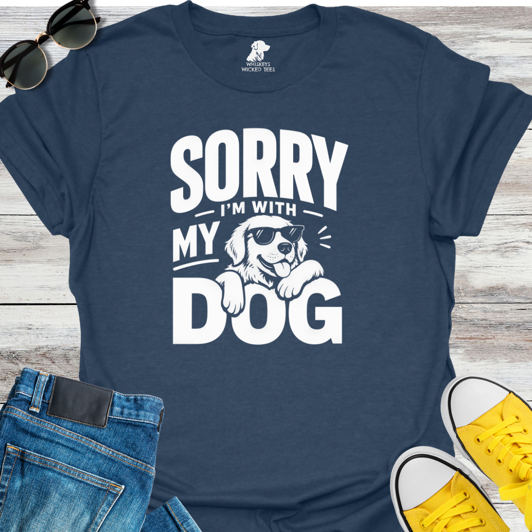 Sorry I'm With My Dog  T-shirt