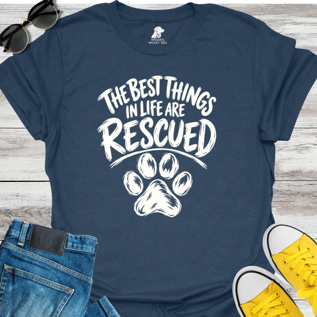 The Best Things In Life Are Rescued  T-Shirt