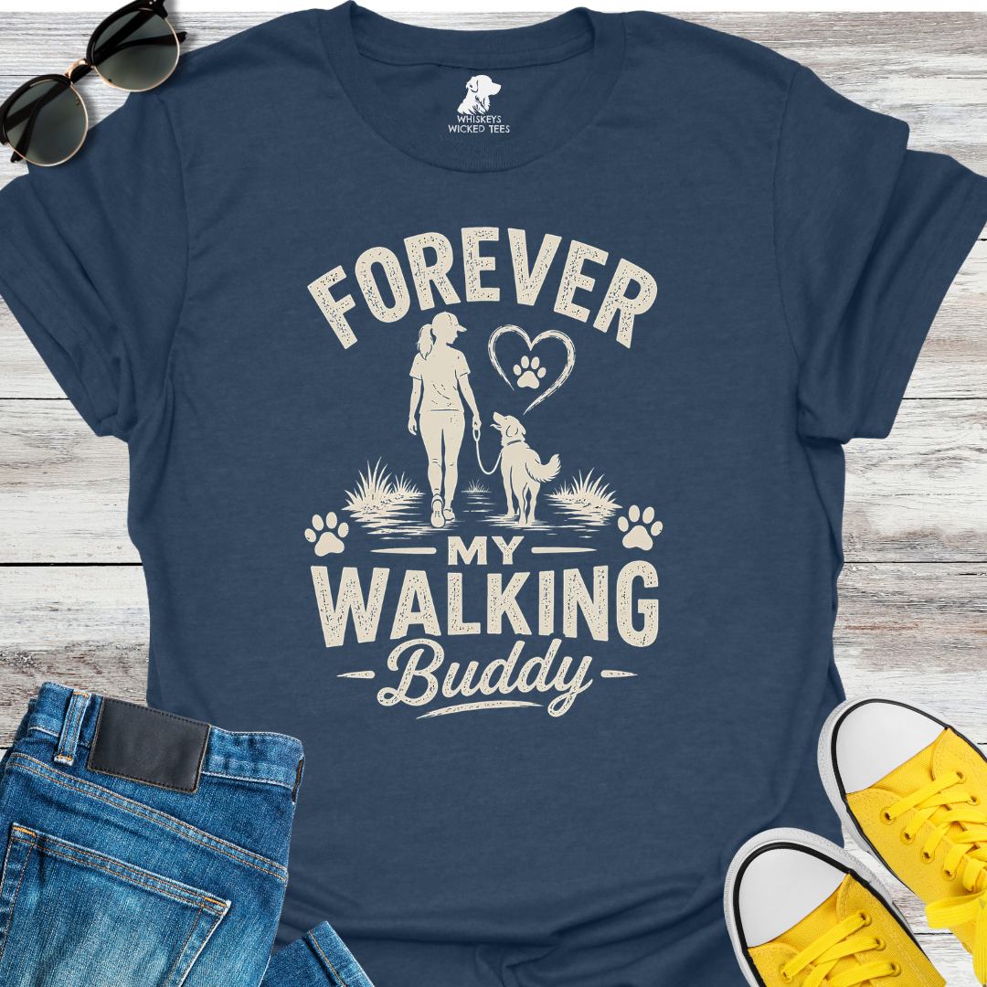 Forever My Walking Buddy  T-shirt