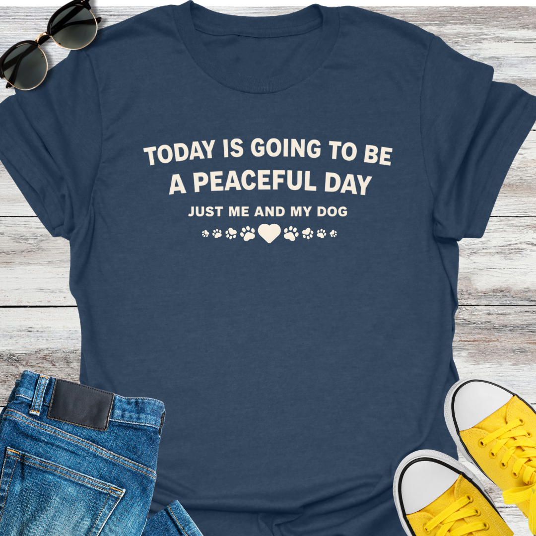 Today Is Going To Be A Peaceful Day T-Shirt