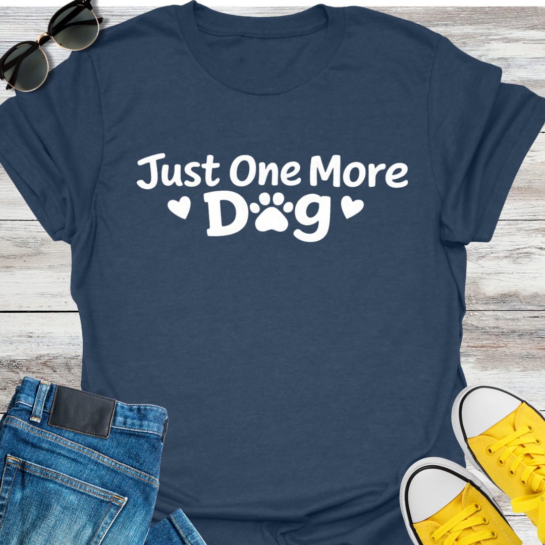 Just One More Dog T-Shirt