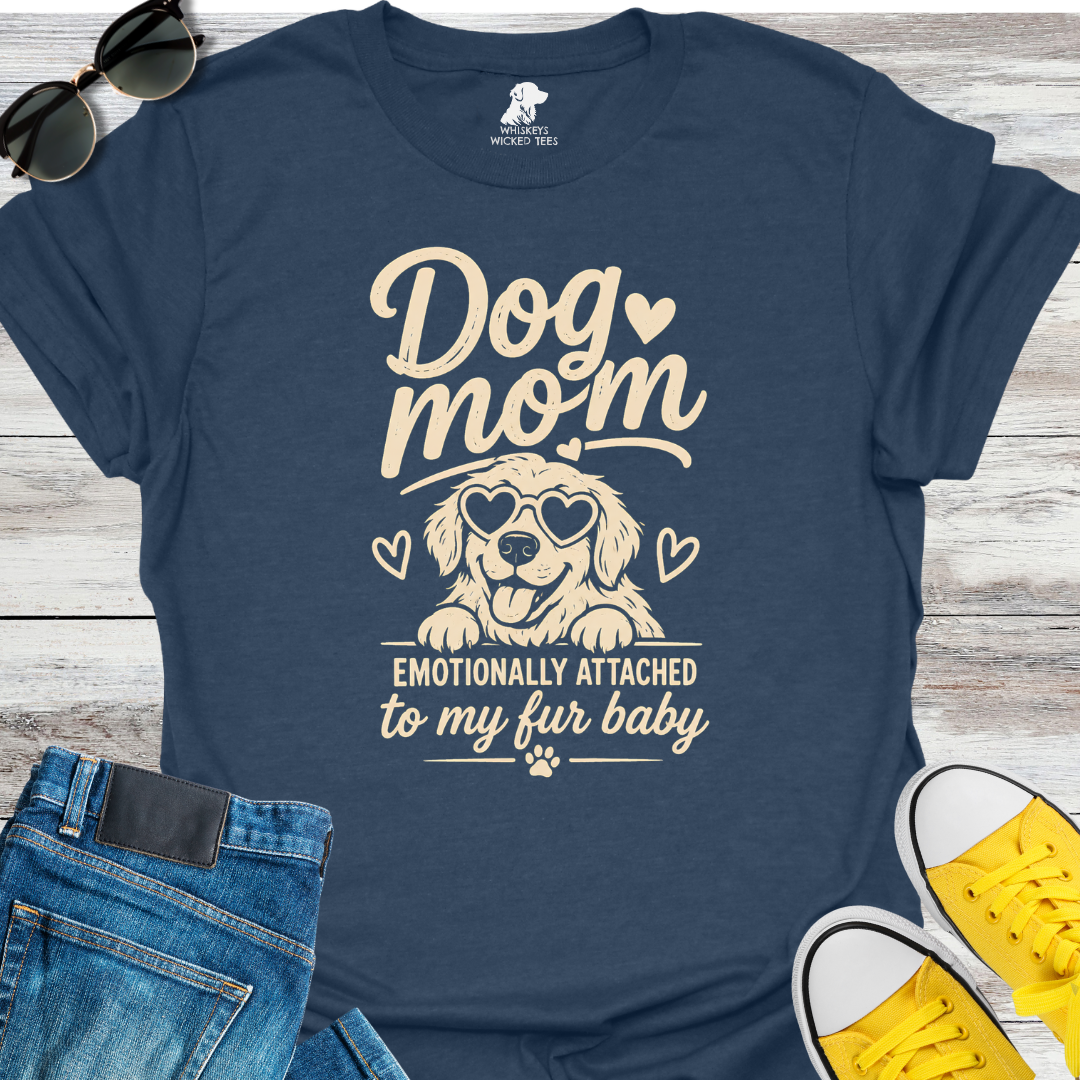 Dog Mom : Emotionally Attached...  T-Shirt